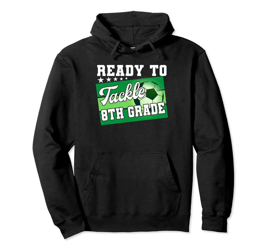 Ready To Tackle 8Th Grade First Day Hoodie - Aesthetic Graphic for Adults - T-Shirt, Sweatshirt, Hoodie