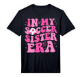 My Soccer Sister Era Groovy T-Shirt - Casual Everyday Wear for Adults - T-Shirt, Sweatshirt, Hoodie