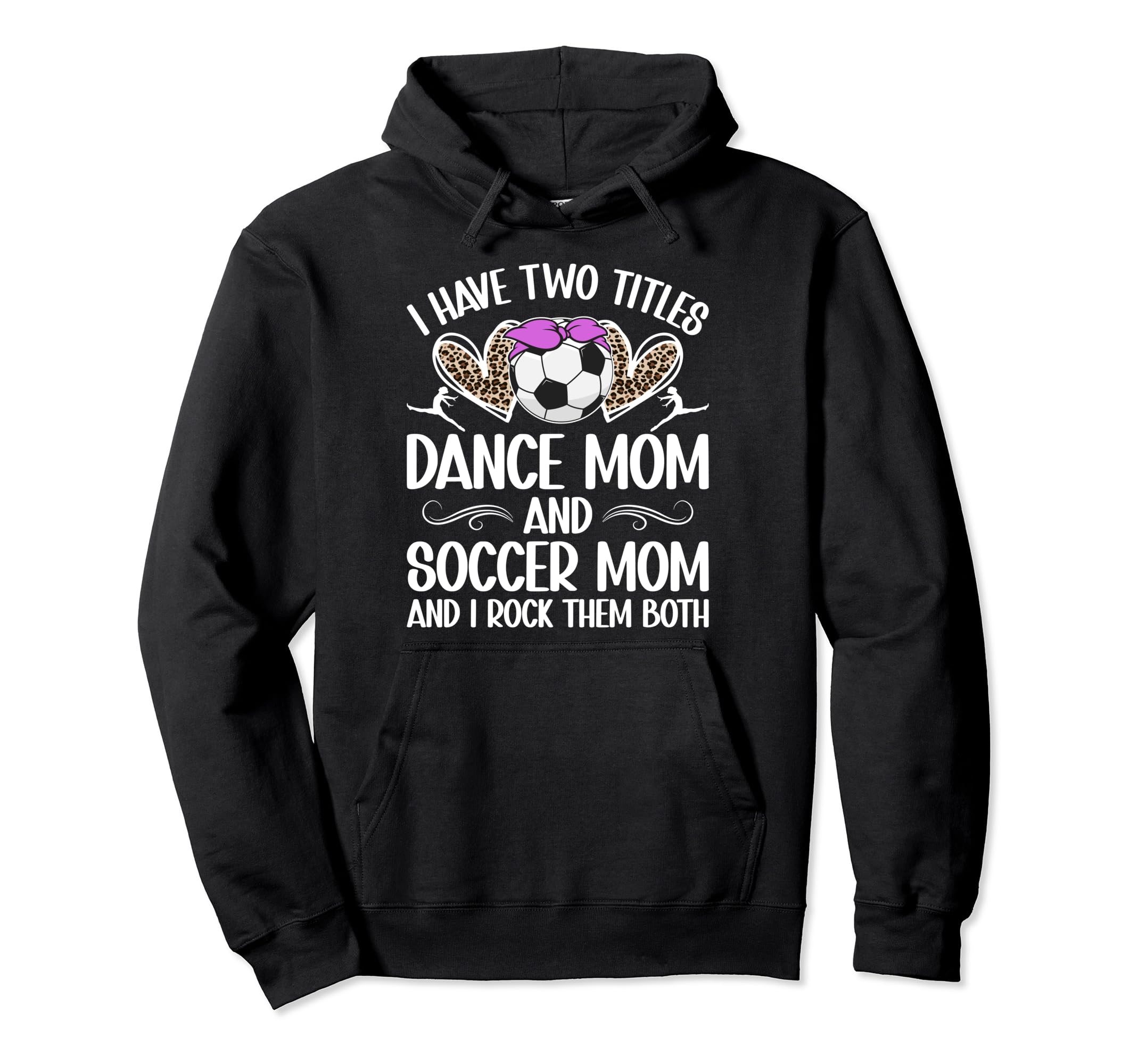 Dance And Soccer Mom Soccer Player And Hoodie - Novelty Apparel Unisex - T-Shirt, Sweatshirt, Hoodie