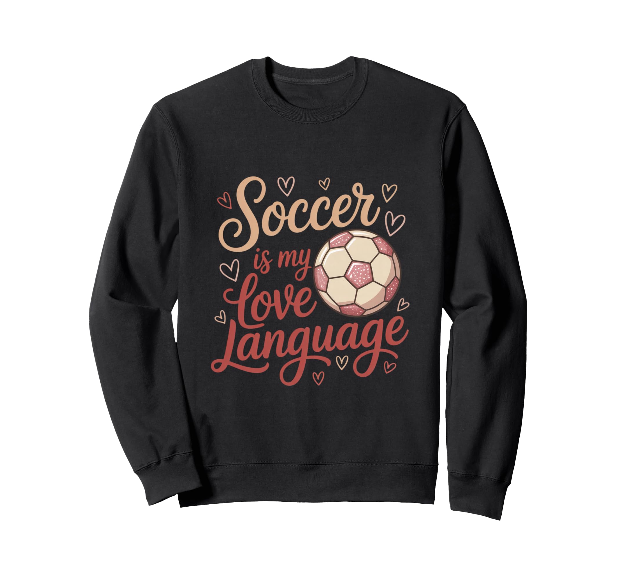 Soccer Is My Love Language Ball Sweatshirt - Aesthetic Graphic Men Women - T-Shirt, Sweatshirt, Hoodie
