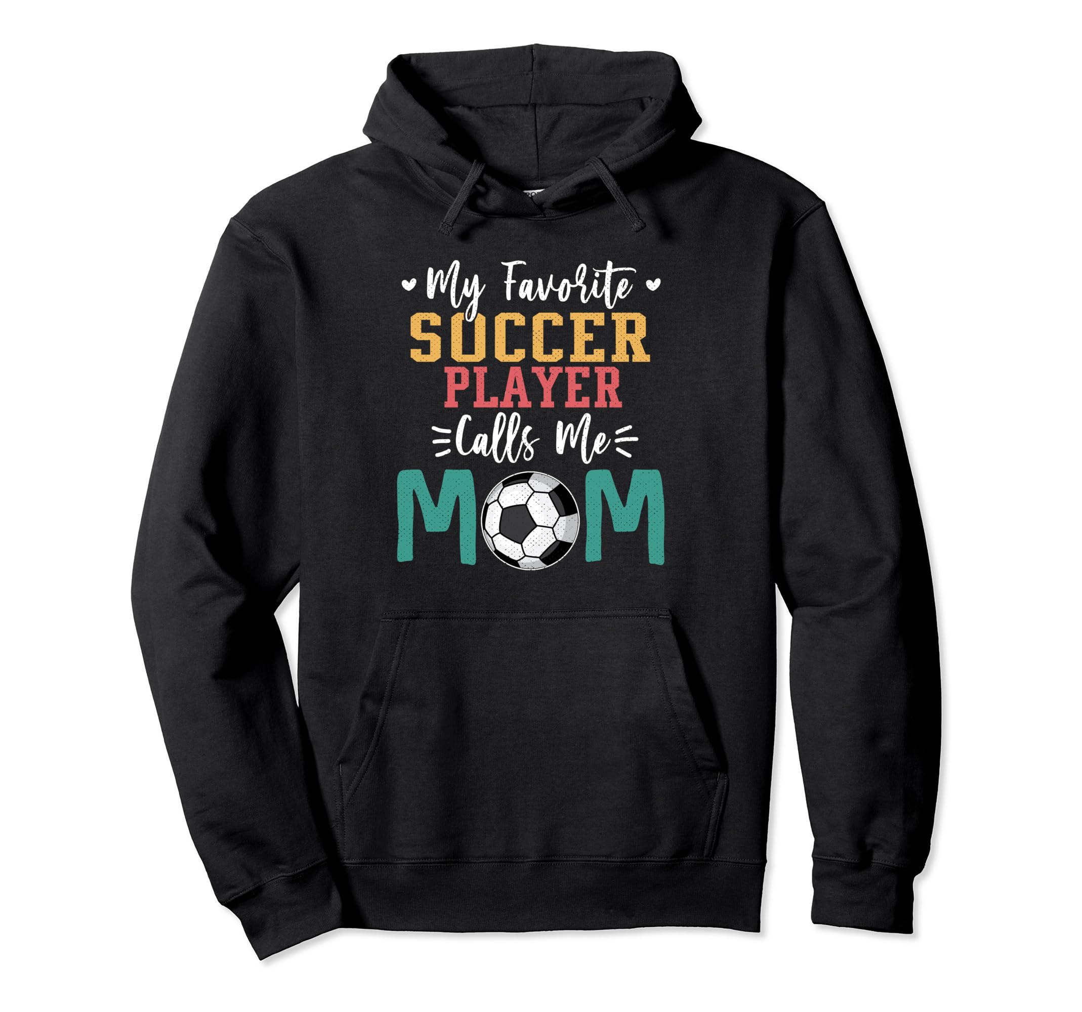 My Favorite Soccer Player Calls Me Mom Hoodie - Custom Art Print Men Women - T-Shirt, Sweatshirt, Hoodie