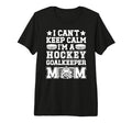 Im Hockey Goalkeeper Mom Ice Hockey T-Shirt - Trendy Graphic for Adults - T-Shirt, Sweatshirt, Hoodie
