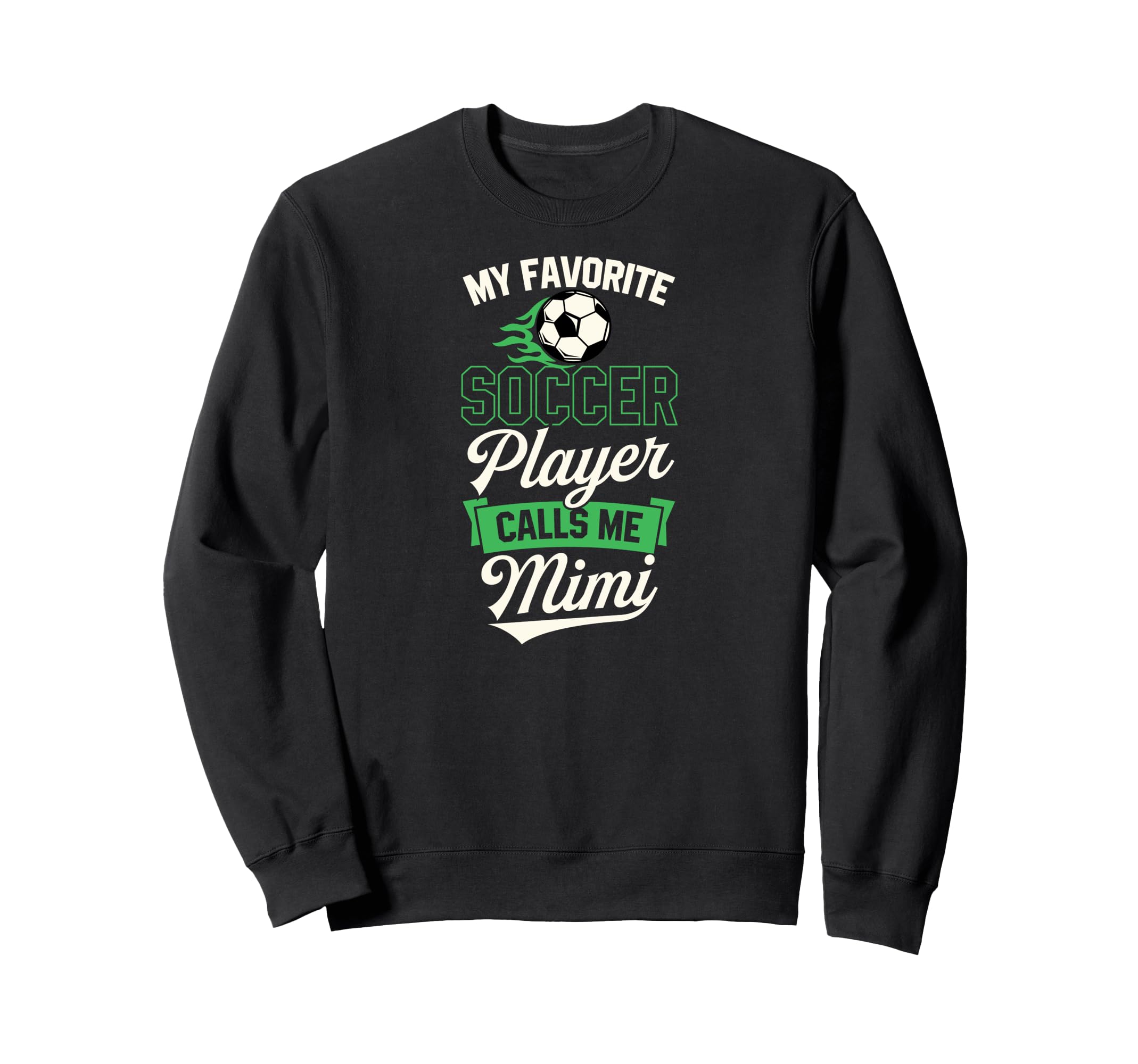 My Favorite Soccer Player Calls Me Sweatshirt - Graphic Print for Adults - T-Shirt, Sweatshirt, Hoodie