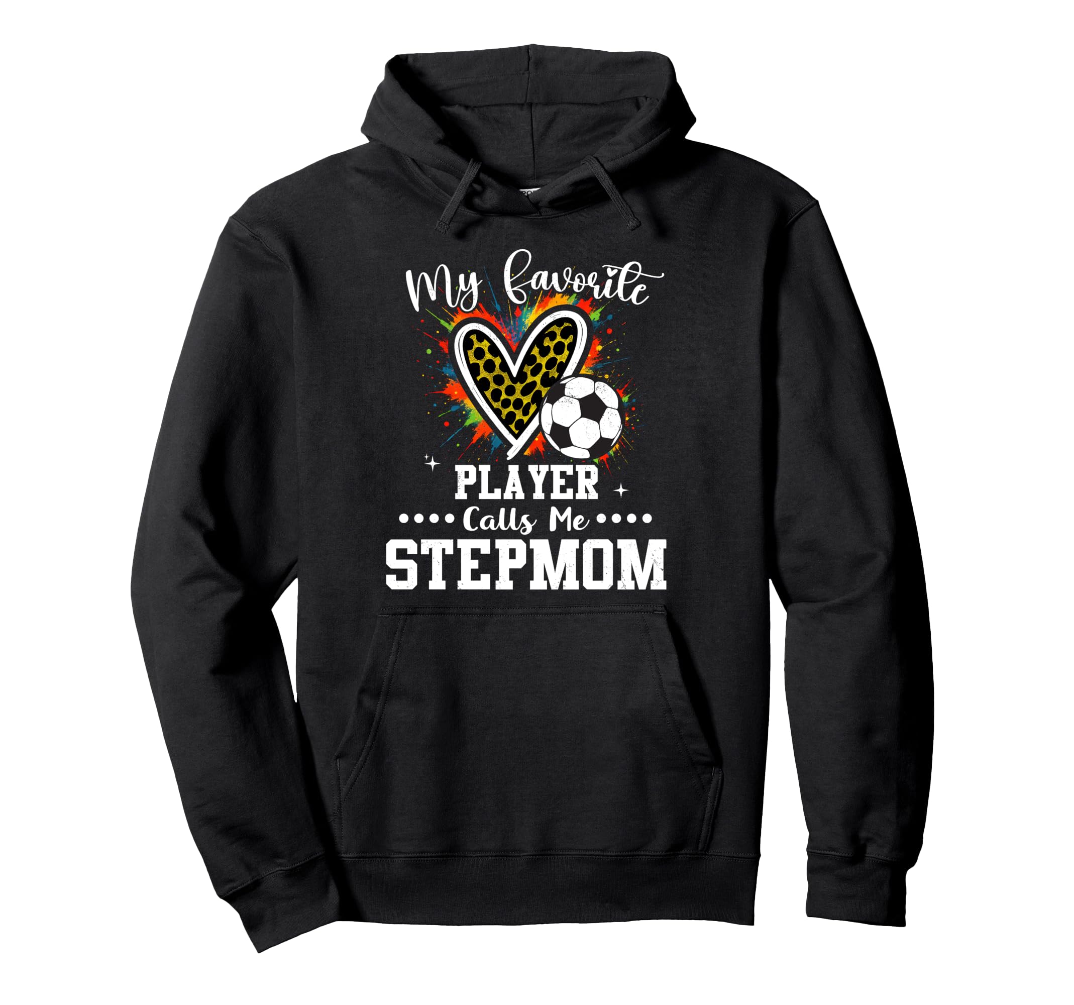 My Favorite Soccer Player Calls Me Stepmom Hoodie - Unique Graphic Unisex - T-Shirt, Sweatshirt, Hoodie