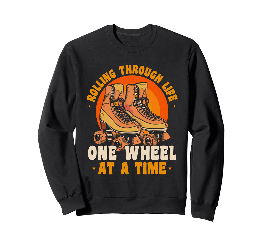 Roller Skate Rolling Through Life Sweatshirt - Unique Graphic Men Women - T-Shirt, Sweatshirt, Hoodie