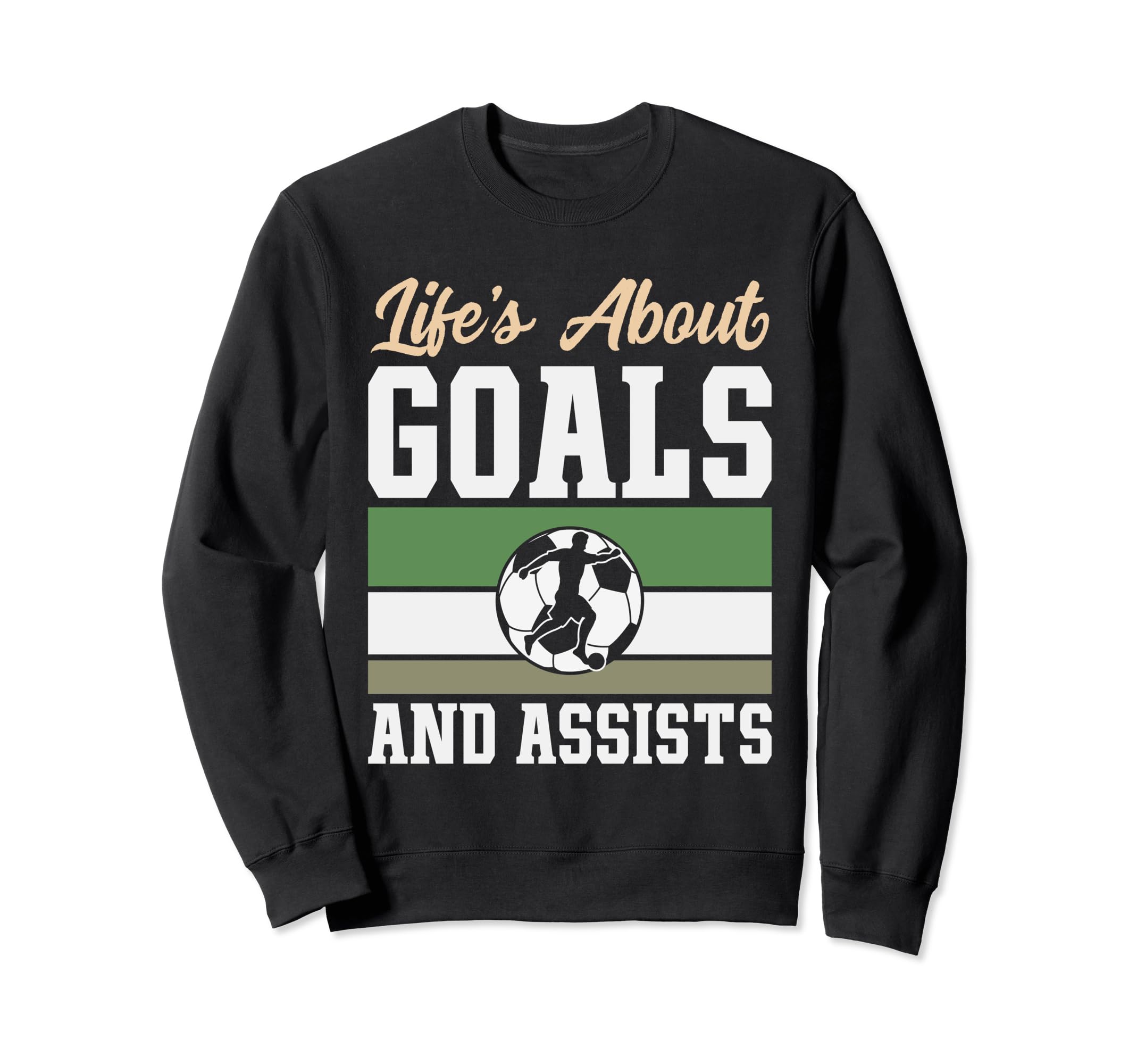 Lifes About Goals And Assists Sweatshirt - Streetwear Style for Adults - T-Shirt, Sweatshirt, Hoodie