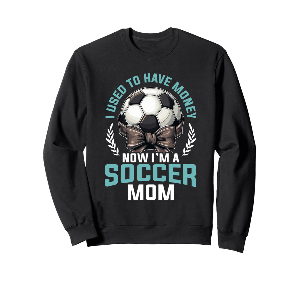 Soccer Mom Mommy Sweatshirt - Streetwear Style Men Women - T-Shirt, Sweatshirt, Hoodie