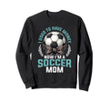 Soccer Mom Mommy Sweatshirt - Streetwear Style Men Women - T-Shirt, Sweatshirt, Hoodie