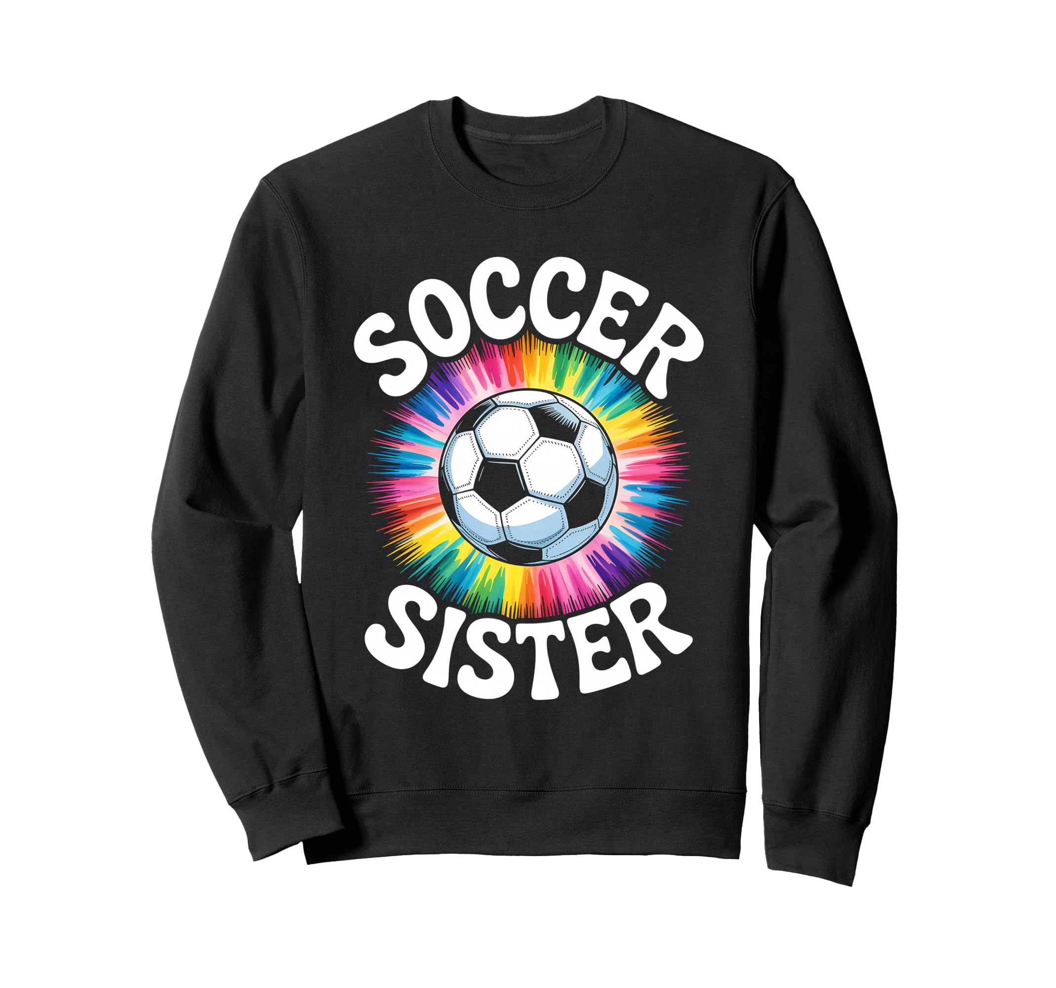 Soccer Sister Tie Dye Sweatshirt - Aesthetic Graphic Men Women - T-Shirt, Sweatshirt, Hoodie