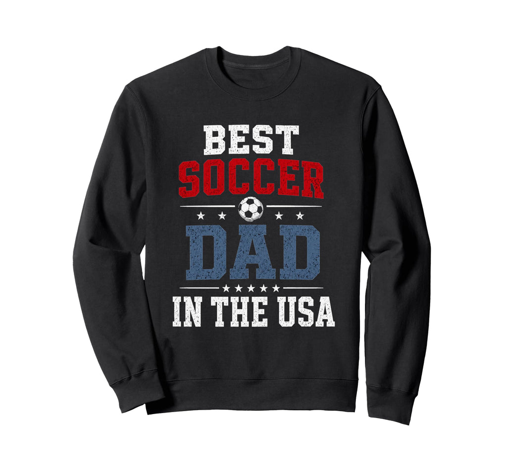 Best Soccer Dad Usa Patriotic Father Sweatshirt - Unique Graphic Unisex - T-Shirt, Sweatshirt, Hoodie
