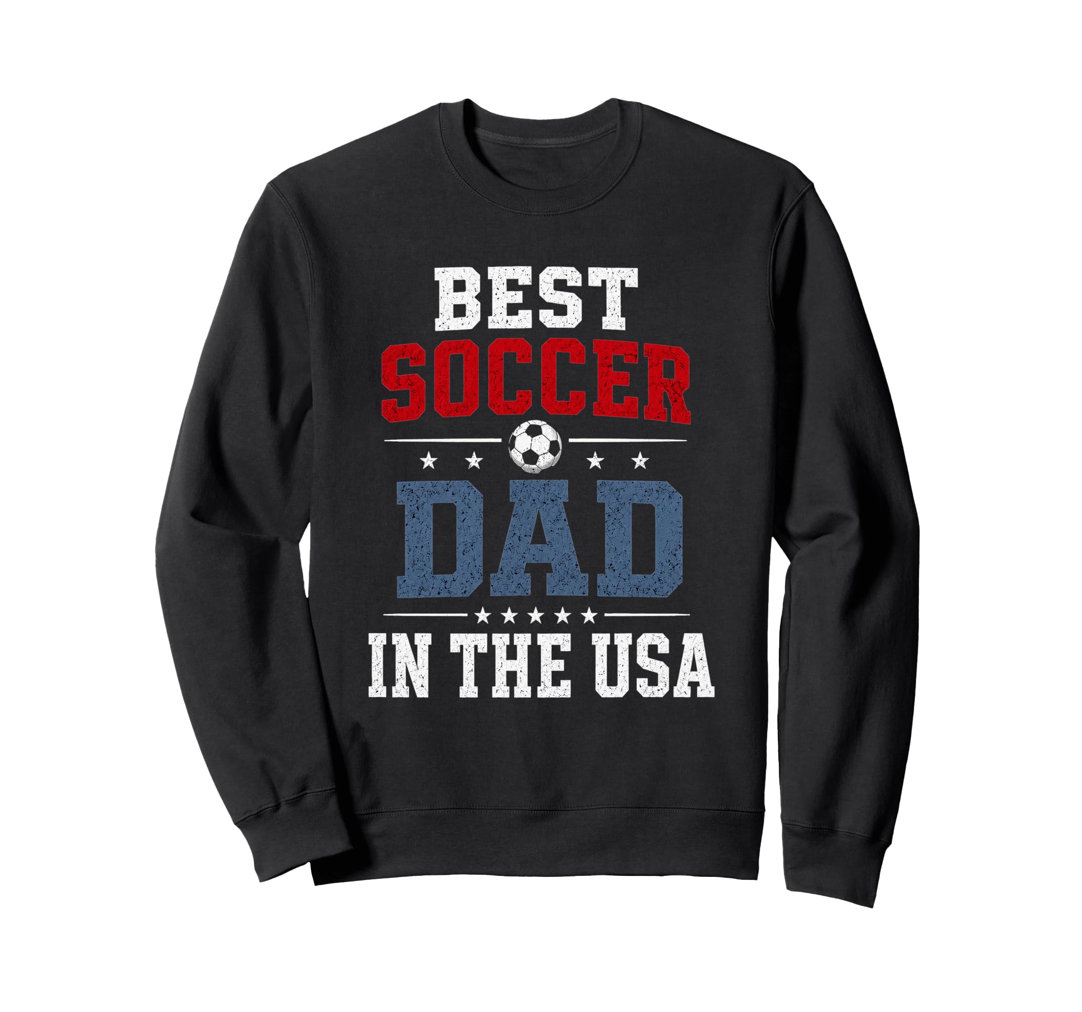 Best Soccer Dad Usa Patriotic Father Sweatshirt - Unique Graphic Unisex - T-Shirt, Sweatshirt, Hoodie
