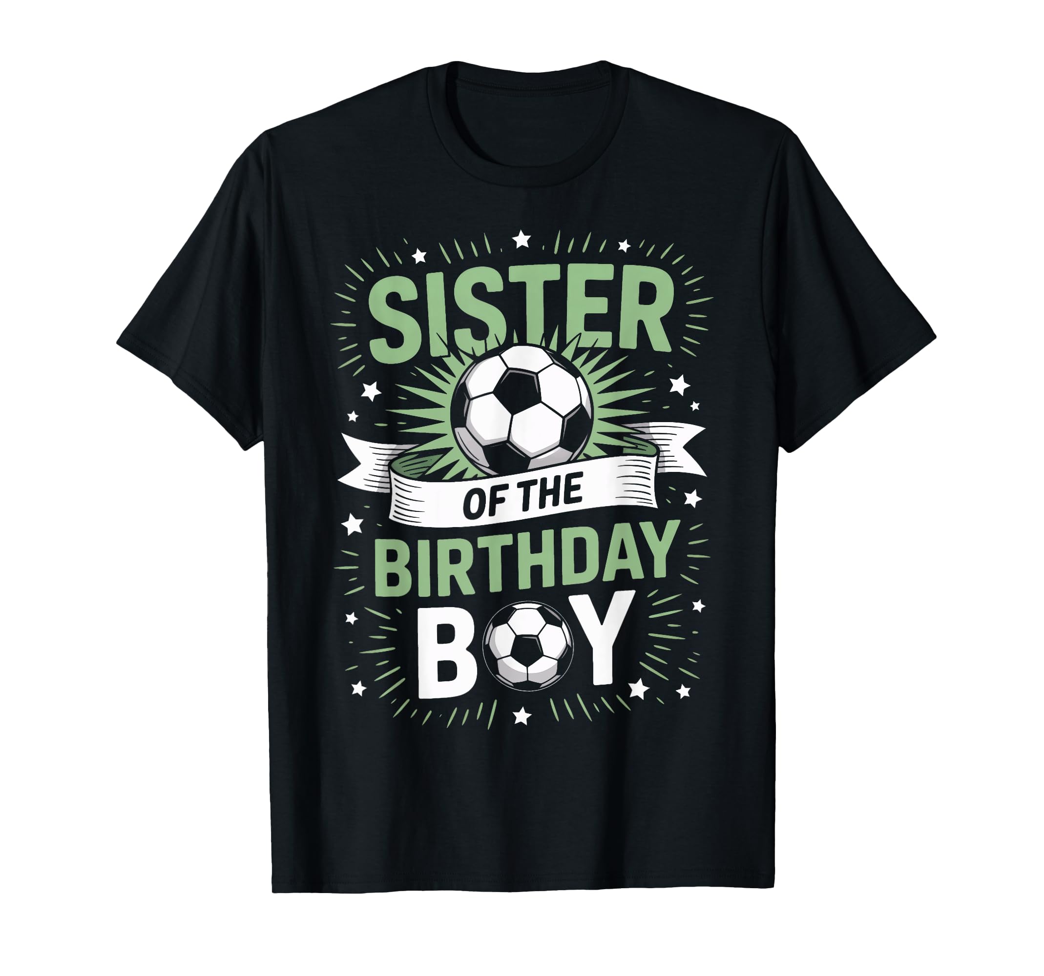 Sister Birthday Soccer Player Family T-Shirt - Streetwear Style Men Women - T-Shirt, Sweatshirt, Hoodie