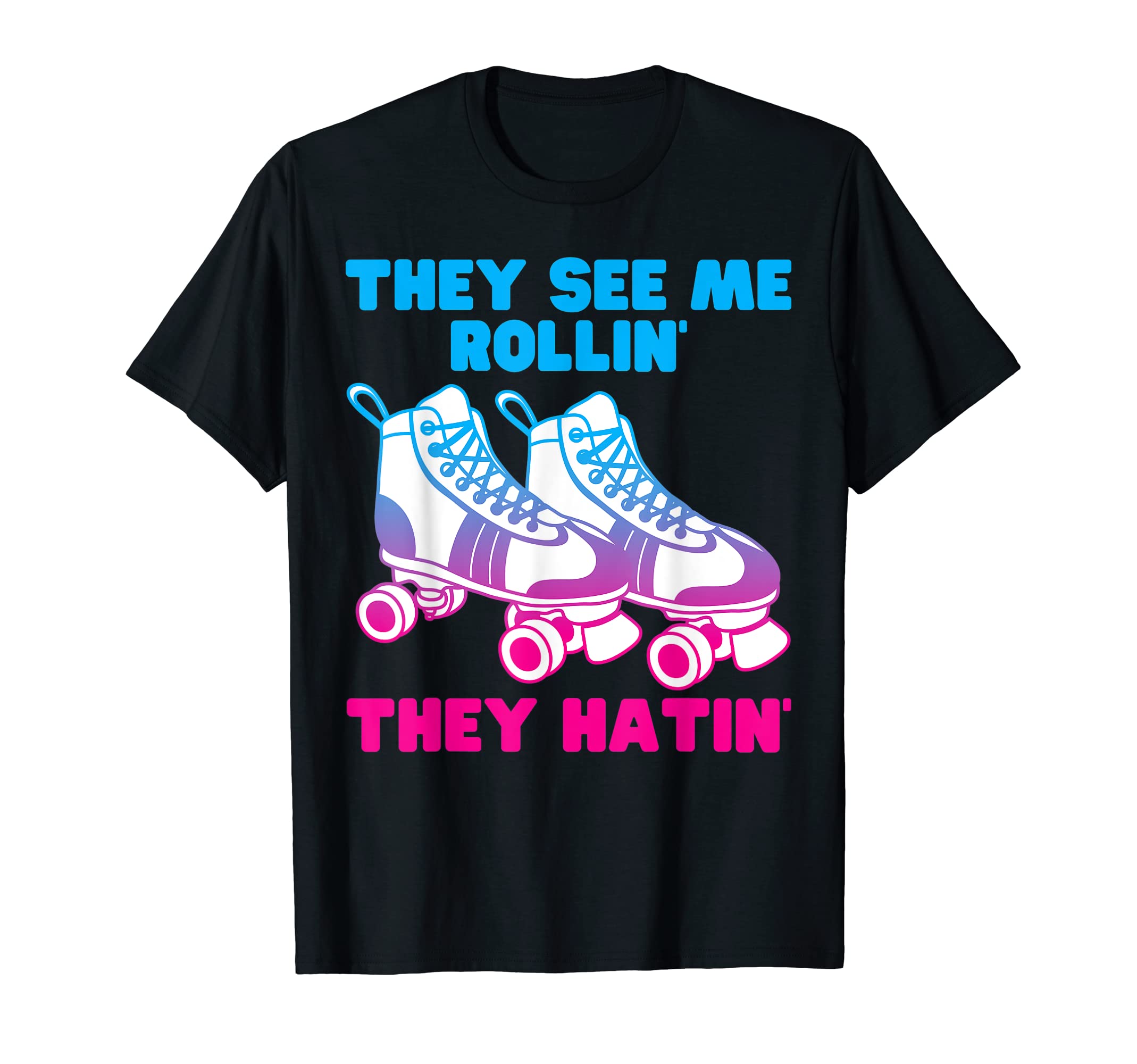 They See Me Rollin They Hatin T-Shirt - Fun Novelty Design for Adults - T-Shirt, Sweatshirt, Hoodie