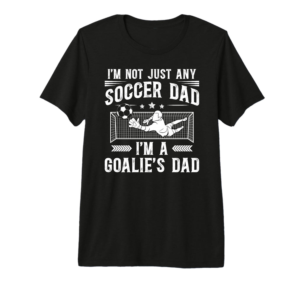 Mens Im Soccer Goalie Dad Soccer T-Shirt - Streetwear Style Men Women - T-Shirt, Sweatshirt, Hoodie