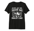 Mens Im Soccer Goalie Dad Soccer T-Shirt - Streetwear Style Men Women - T-Shirt, Sweatshirt, Hoodie