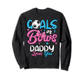 Gender Reveal Goals Or Bows Daddy Loves Sweatshirt - Unique Graphic Unisex - T-Shirt, Sweatshirt, Hoodie