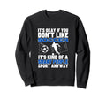 Soccer Is Smart People Funny Soccer Sweatshirt - Custom Art Print Unisex - T-Shirt, Sweatshirt, Hoodie