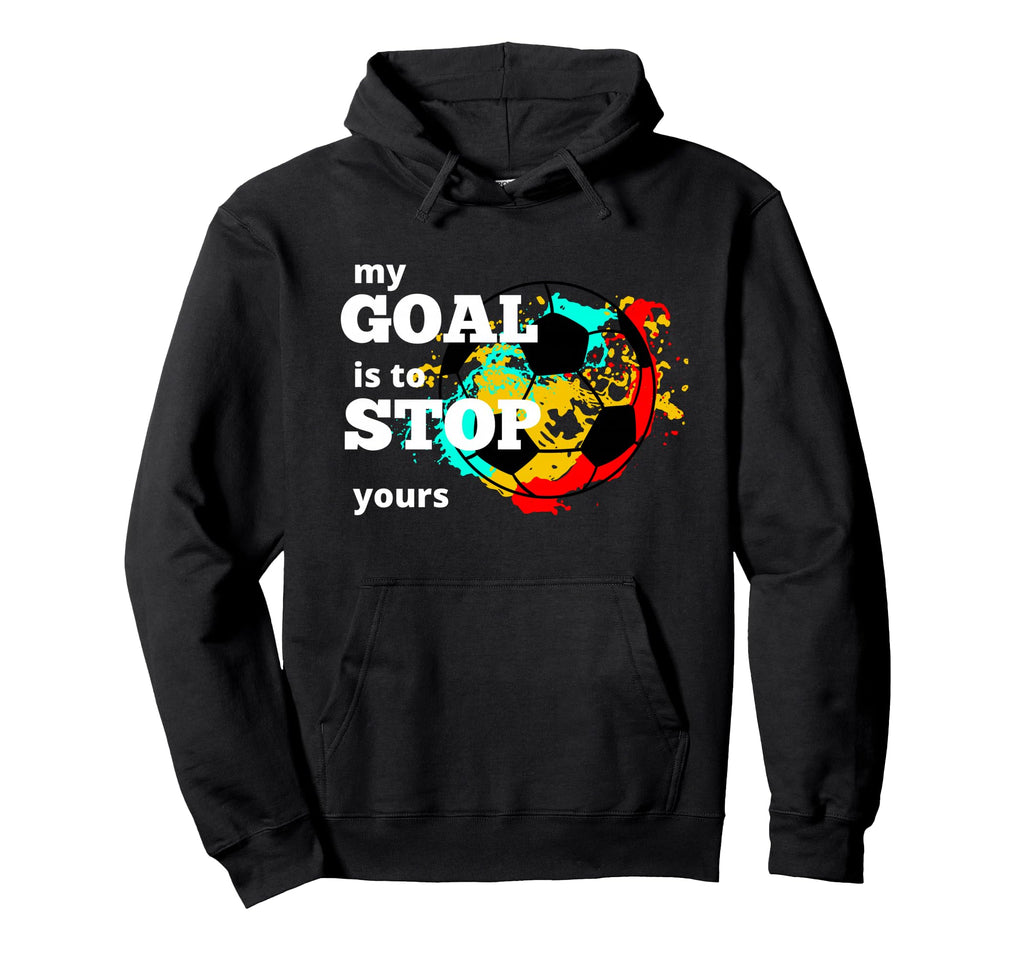 My Goal Is To Stop Yours Hoodie - Casual Everyday Wear Men Women - T-Shirt, Sweatshirt, Hoodie