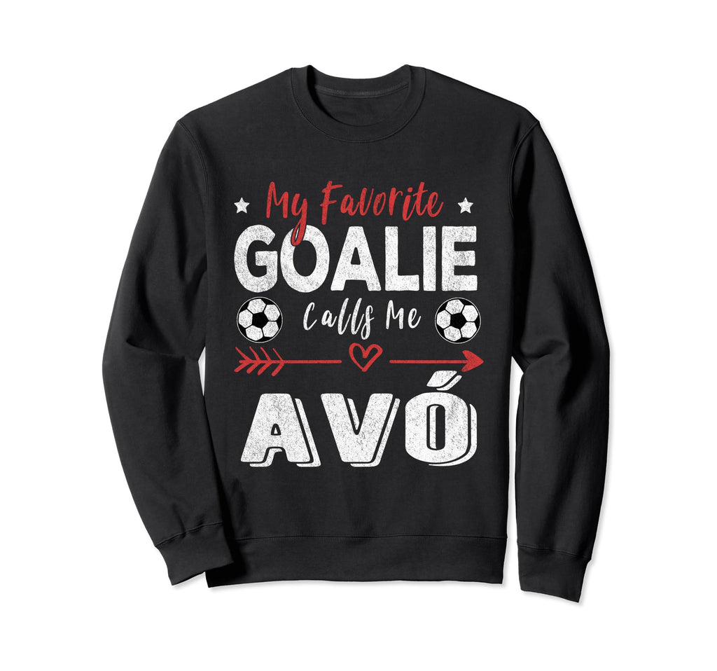 My Favorite Goalie Calls Me Av Sweatshirt - Novelty Apparel Unisex - T-Shirt, Sweatshirt, Hoodie