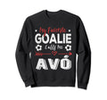 My Favorite Goalie Calls Me Av Sweatshirt - Novelty Apparel Unisex - T-Shirt, Sweatshirt, Hoodie