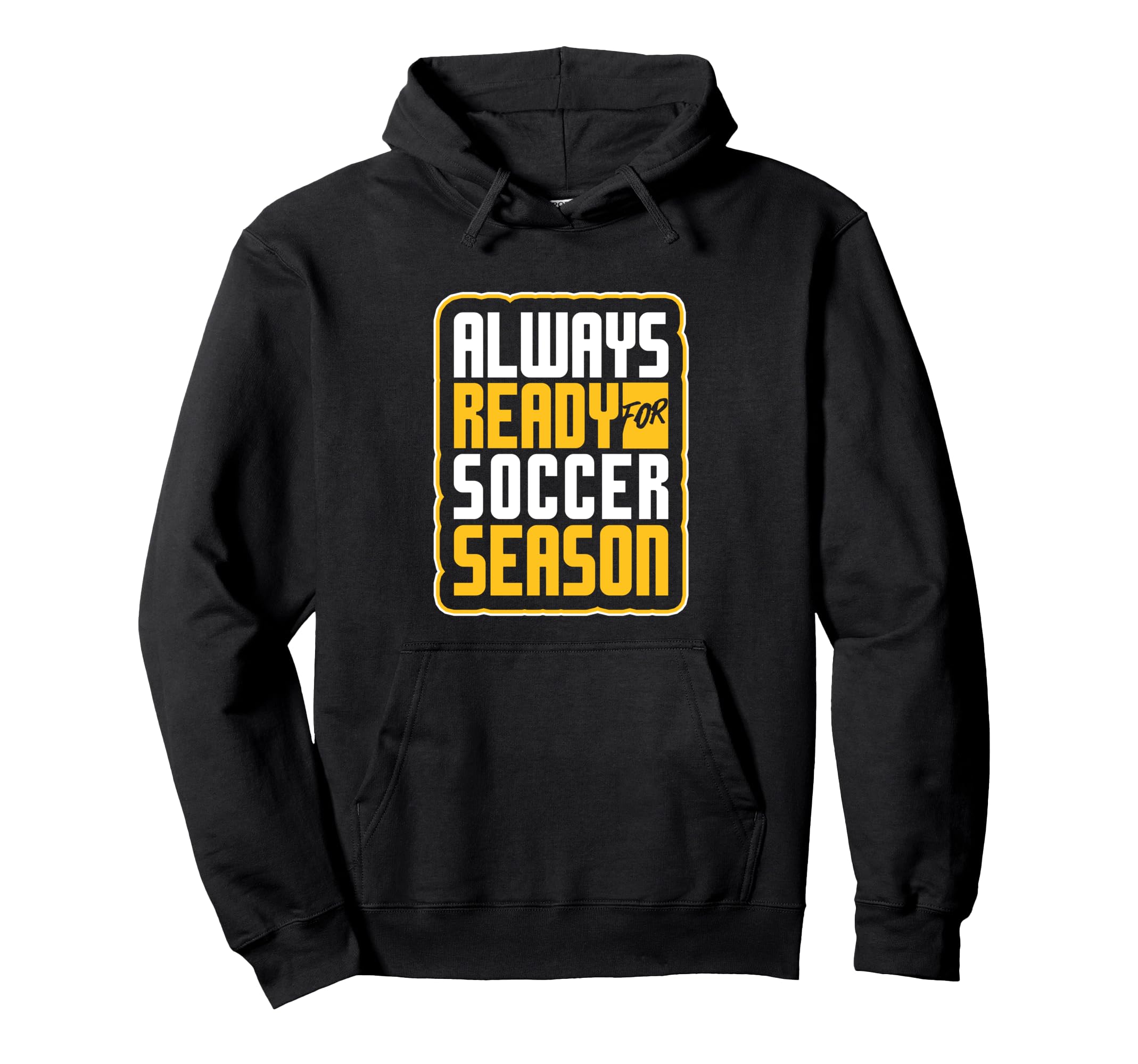Always Ready Soccer Season Football Hoodie - Casual Everyday Wear Unisex - T-Shirt, Sweatshirt, Hoodie