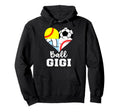 Ball Gigi Soccer Baseball Softball Hoodie - Fun Novelty Design Men Women - T-Shirt, Sweatshirt, Hoodie