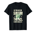 Striker Survivor Acl Comeback Acl T-Shirt - Unique Graphic Men Women - T-Shirt, Sweatshirt, Hoodie