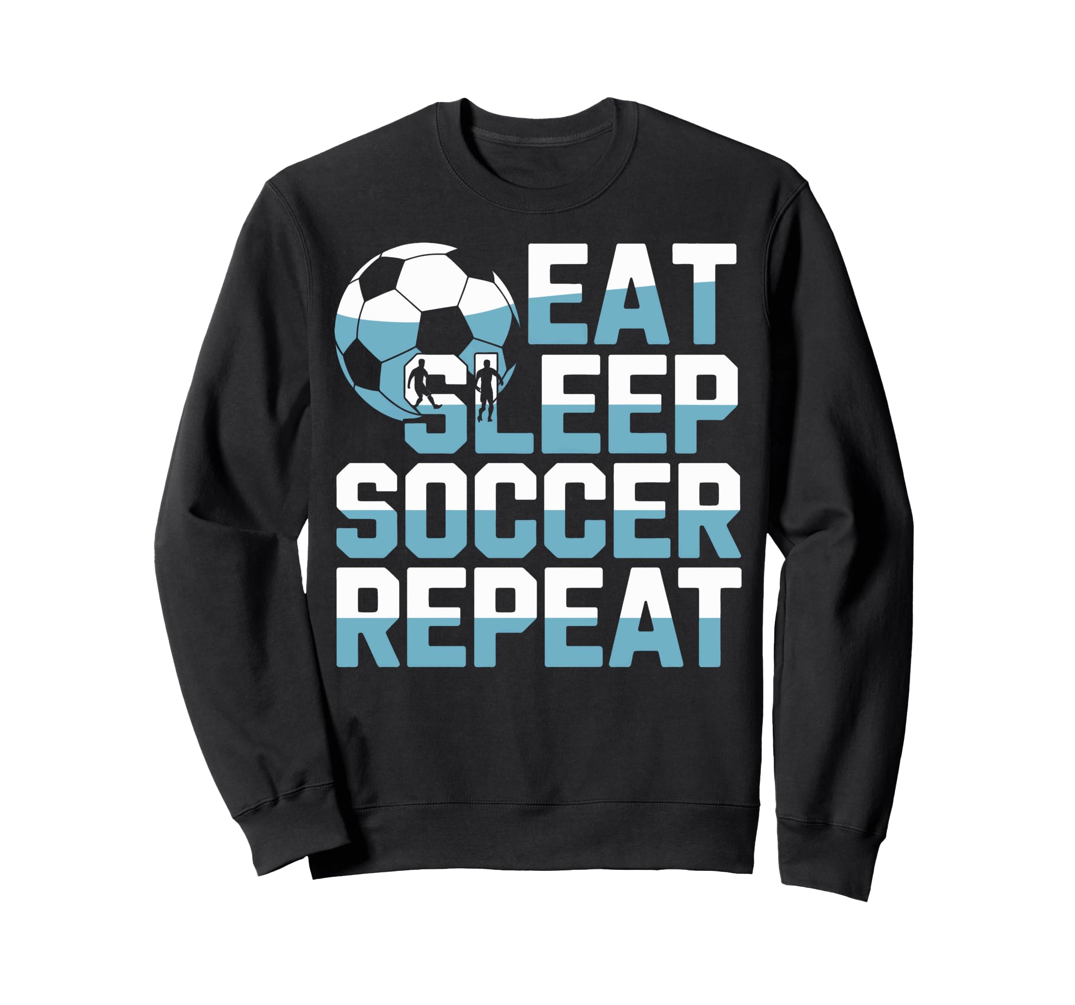 Soccer Enthusiast Life Eat Sleep Sweatshirt - Novelty Apparel Unisex - T-Shirt, Sweatshirt, Hoodie
