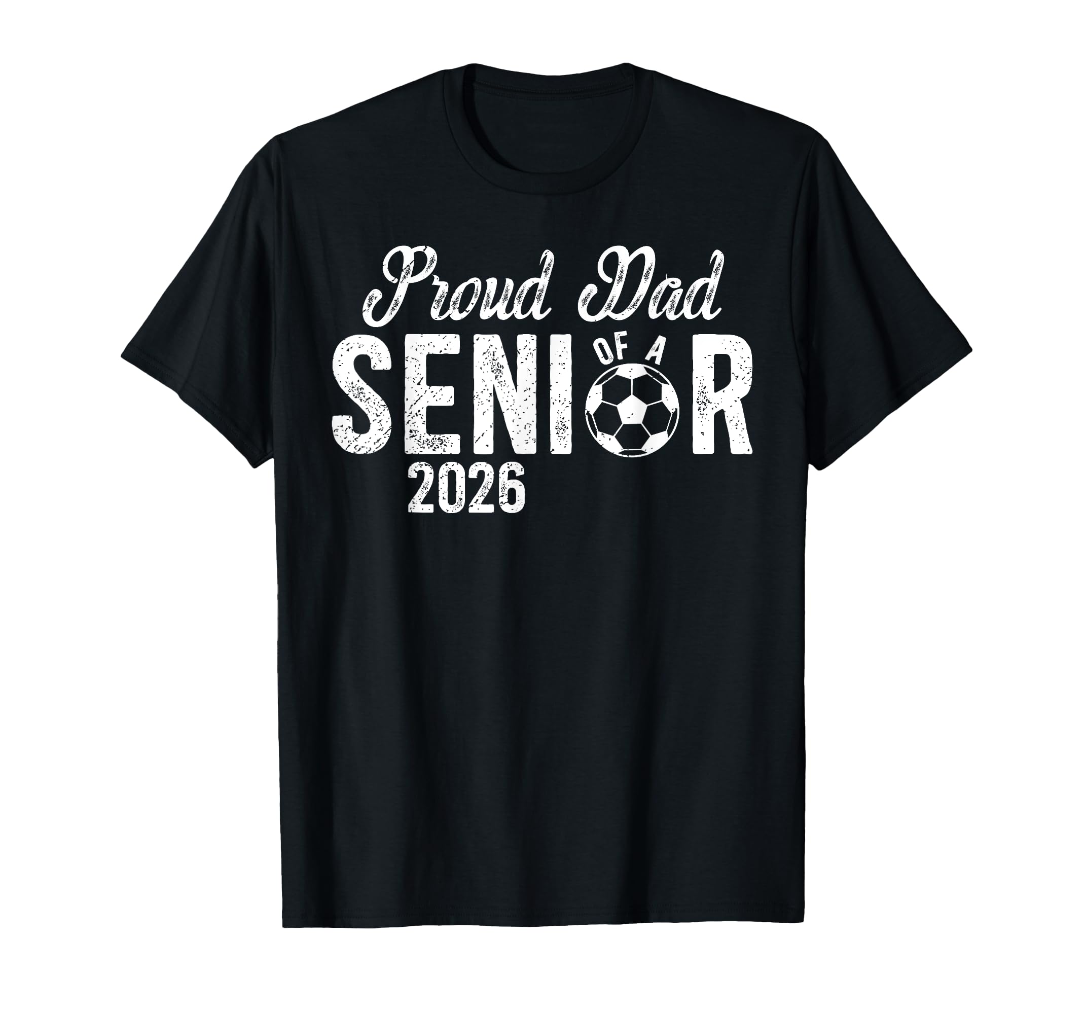 Proud Dad Soccer Senior Dad 2026 T-Shirt - Fun Novelty Design Unisex - T-Shirt, Sweatshirt, Hoodie