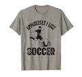 Apparently I Like Soccer Season Funny Game T-Shirt - Graphic Print Unisex - T-Shirt, Sweatshirt, Hoodie