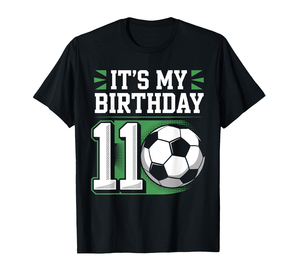 Birthday Tees 11 Soccer Its My 11Th T-Shirt - Unique Graphic Men Women - T-Shirt, Sweatshirt, Hoodie