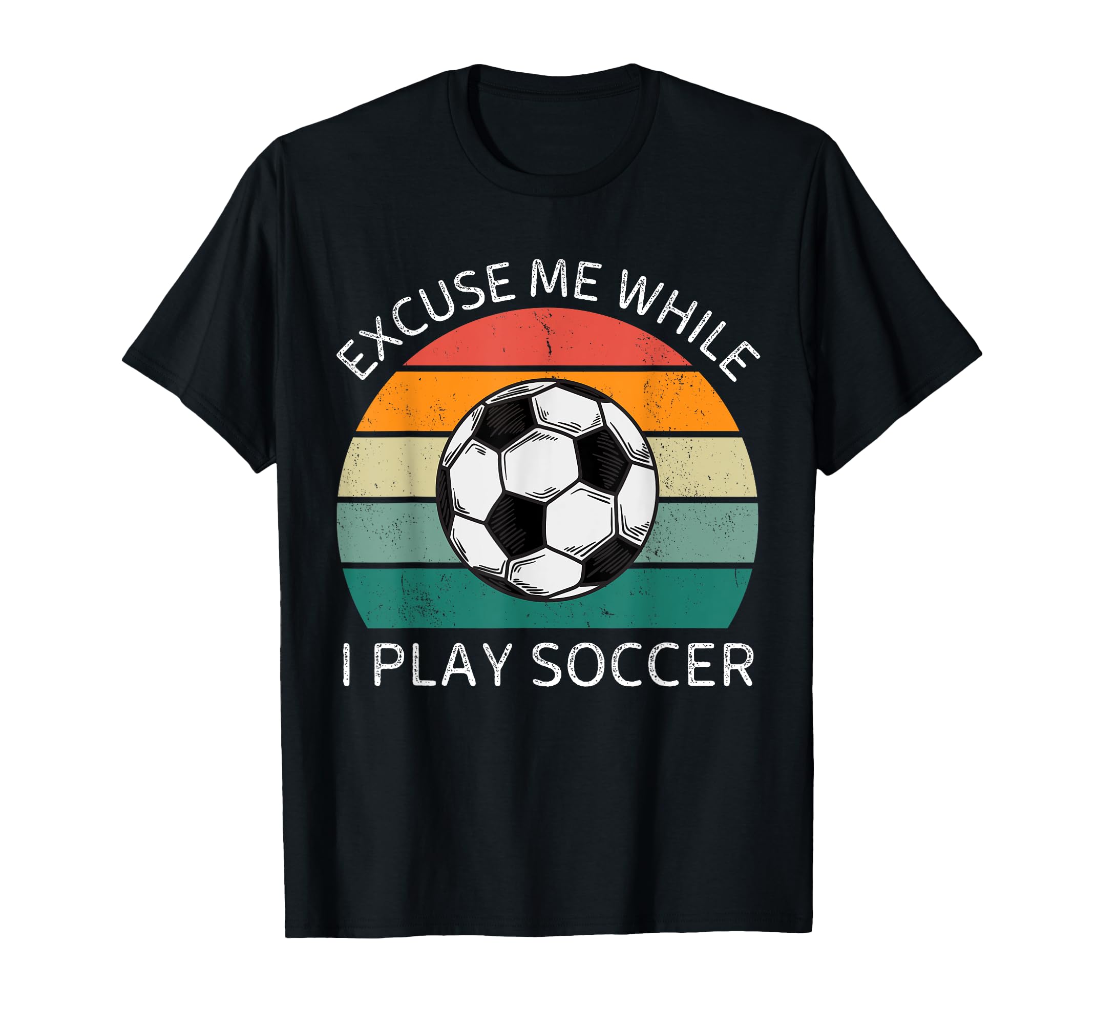 Excuse Me While I Play Soccer Soccer T-Shirt - Graphic Print for Adults - T-Shirt, Sweatshirt, Hoodie