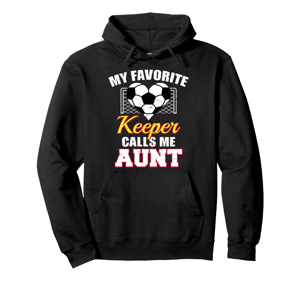 My Favorite Keeper Calls Me Aunt Hoodie - Custom Art Print Men Women - T-Shirt, Sweatshirt, Hoodie