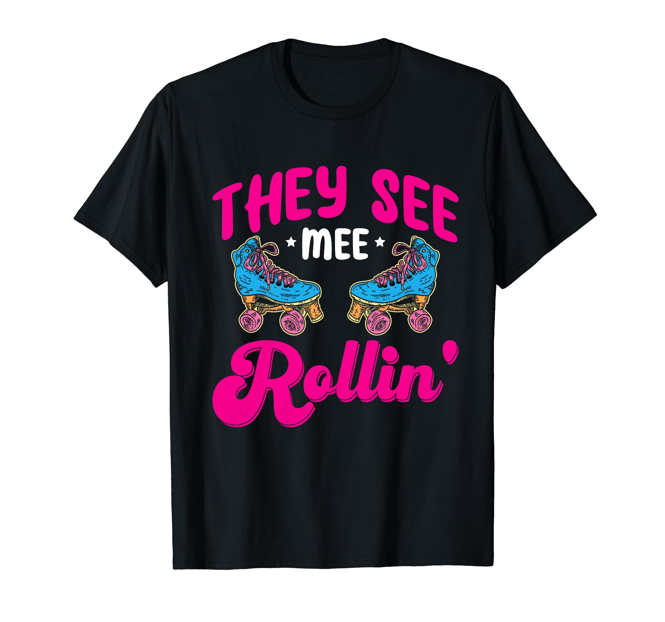 Funny Roller Skating They See Mee T-Shirt - Aesthetic Graphic for Adults - T-Shirt, Sweatshirt, Hoodie