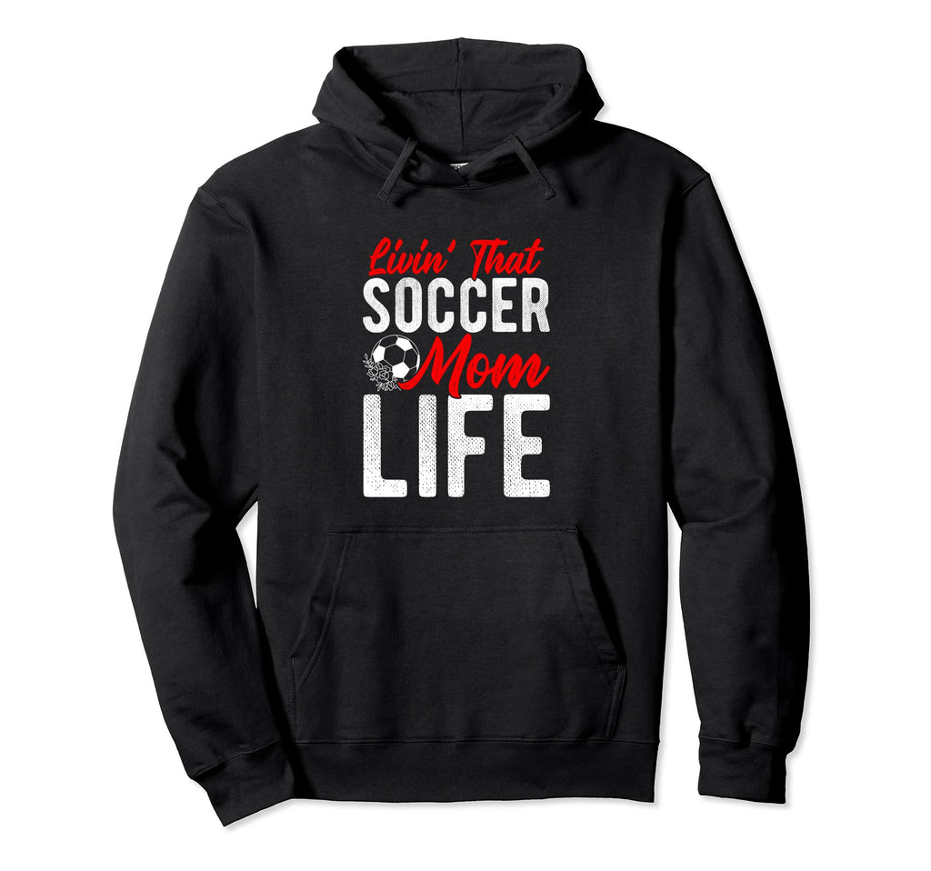 Livin That Soccer Mom Life Soccer Hoodie - Aesthetic Graphic Unisex - T-Shirt, Sweatshirt, Hoodie