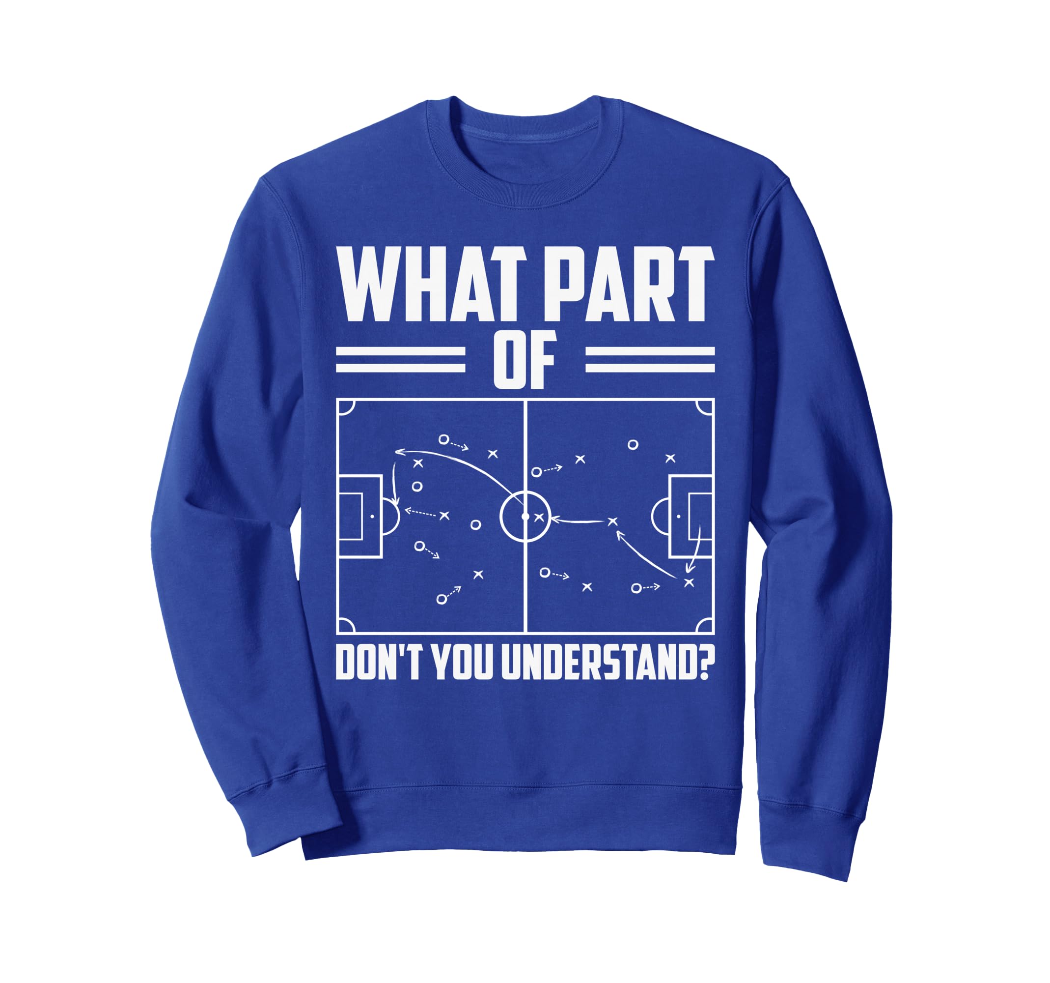 Funny Soccer Coach Training Sweatshirt - Fun Novelty Design Men Women - T-Shirt, Sweatshirt, Hoodie