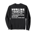 Funny Hurling Goalie Definition Sweatshirt - Novelty Apparel Men Women - T-Shirt, Sweatshirt, Hoodie
