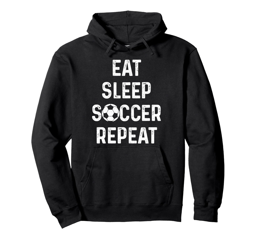 Eat Sleep Soccer Repeat Soccer Player Hoodie - Streetwear Style Unisex - T-Shirt, Sweatshirt, Hoodie