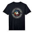 School Is Important But Soccer Is T-Shirt - Fun Novelty Design for Adults - T-Shirt, Sweatshirt, Hoodie