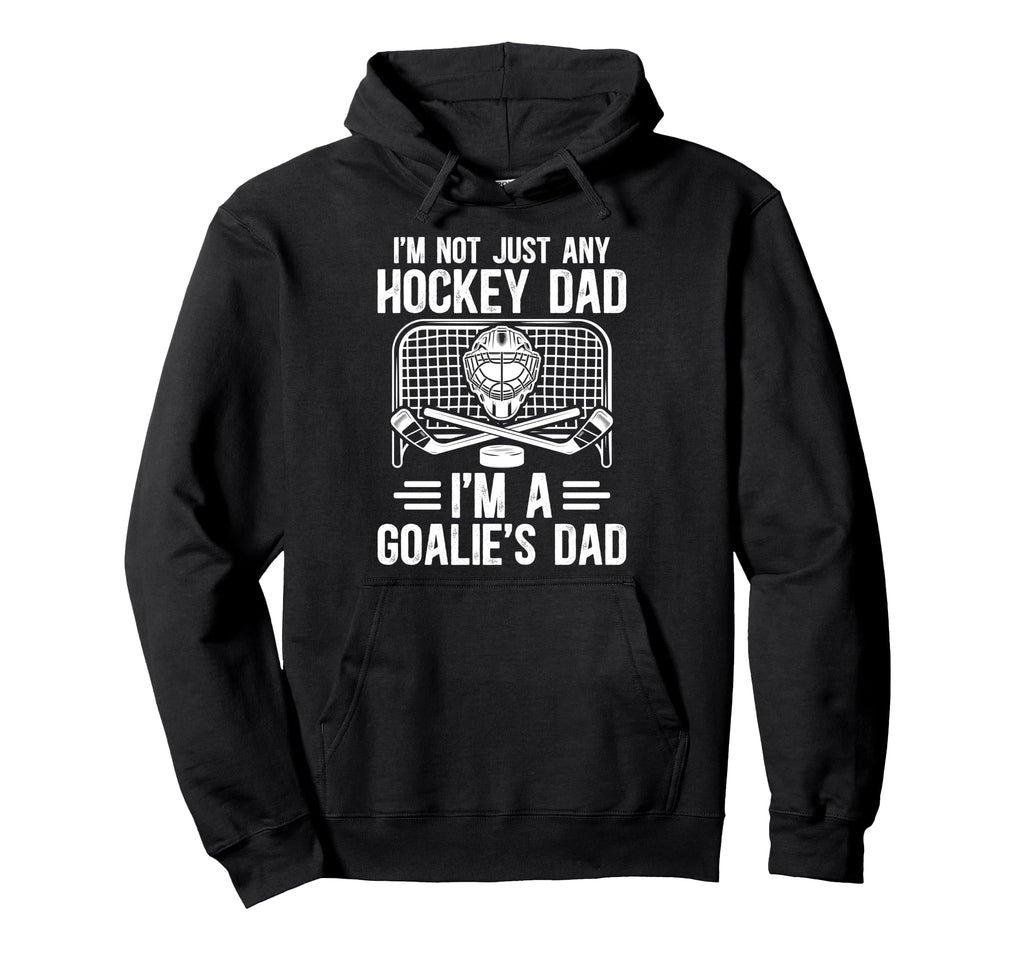 Im Hockey Goalie Dad Hockey Keeper Hoodie - Novelty Apparel Men Women - T-Shirt, Sweatshirt, Hoodie