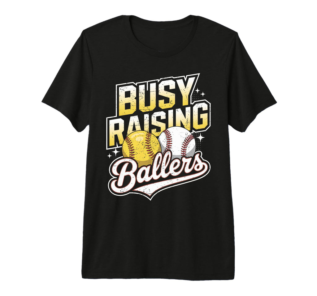 Busy Raising Ballers Softball And T-Shirt - Casual Everyday Wear Men Women - T-Shirt, Sweatshirt, Hoodie