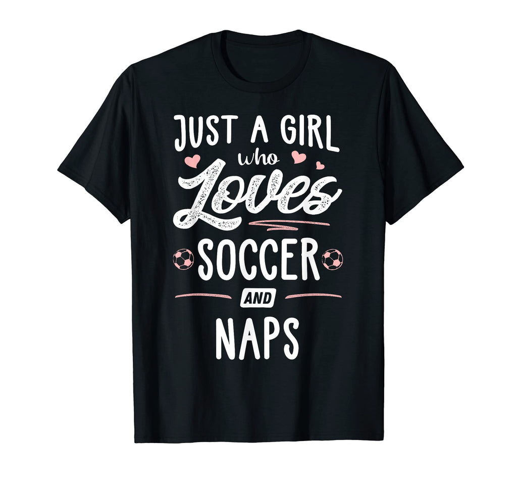 Just Who Loves Soccer And Naps Gift T-Shirt - Novelty Apparel for Adults - T-Shirt, Sweatshirt, Hoodie