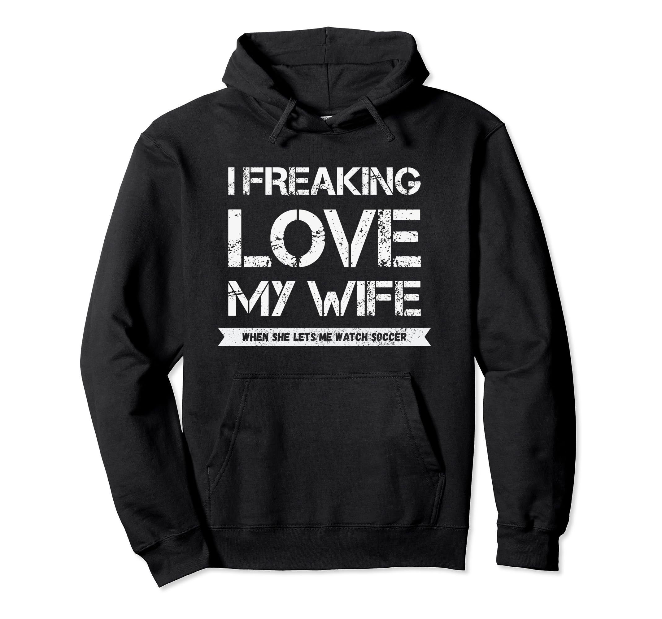 I Freaking Love My Wife When She Lets Hoodie - Streetwear Style Men Women - T-Shirt, Sweatshirt, Hoodie