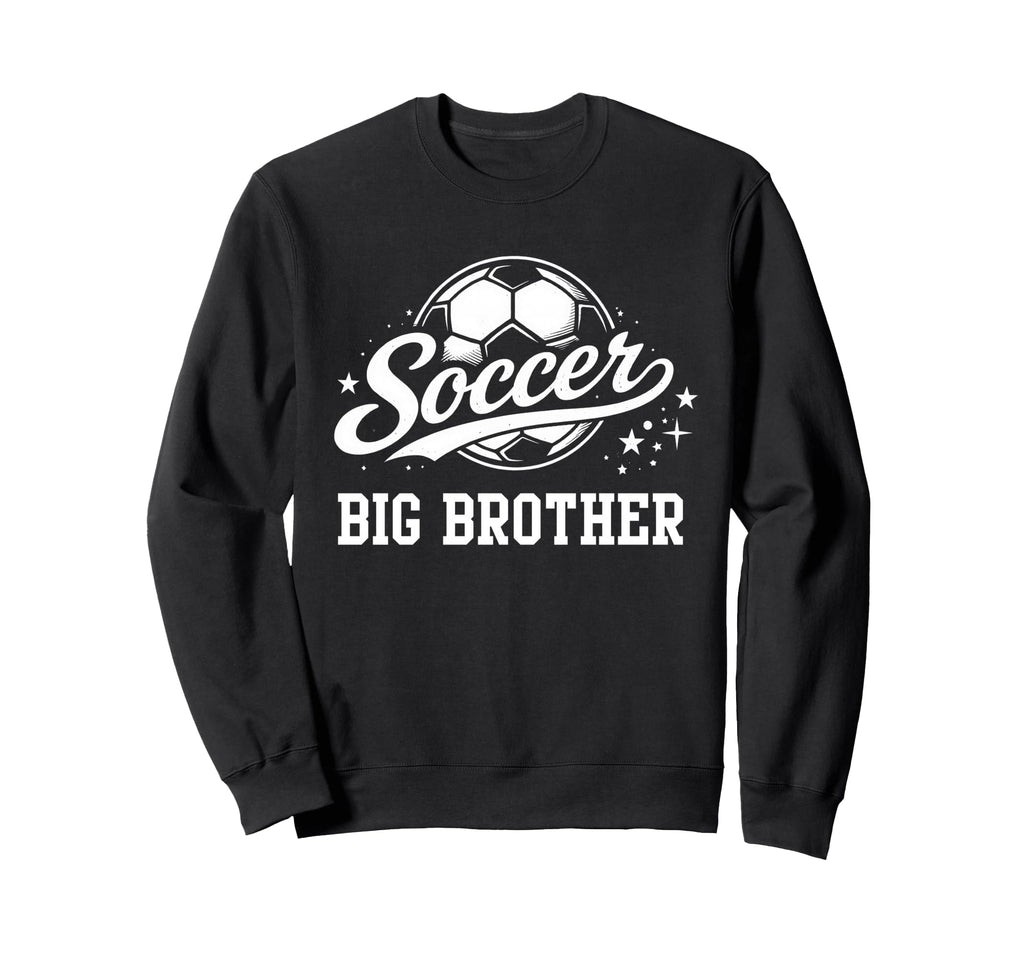Soccer Big Brother Soccer Ball Sweatshirt - Casual Everyday Wear Unisex - T-Shirt, Sweatshirt, Hoodie