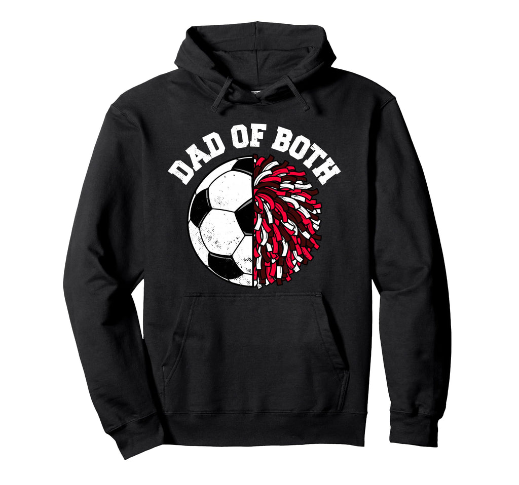 Dad Both Soccer Cheer Dad Funny Sports Hoodie - Unique Graphic for Adults - T-Shirt, Sweatshirt, Hoodie