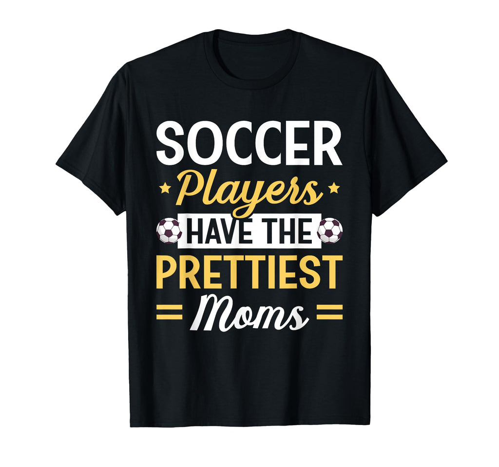Soccer Players Have Prettiest Moms T-Shirt - Custom Art Print for Adults - T-Shirt, Sweatshirt, Hoodie