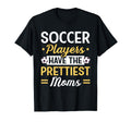 Soccer Players Have Prettiest Moms T-Shirt - Custom Art Print for Adults - T-Shirt, Sweatshirt, Hoodie