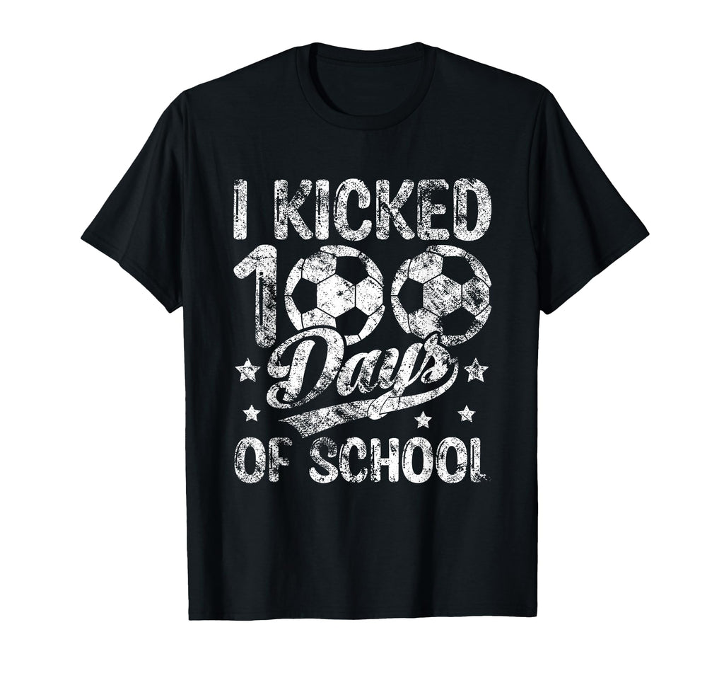 I Kicked 100 Days School Soccer T-Shirt - Fun Novelty Design Men Women - T-Shirt, Sweatshirt, Hoodie