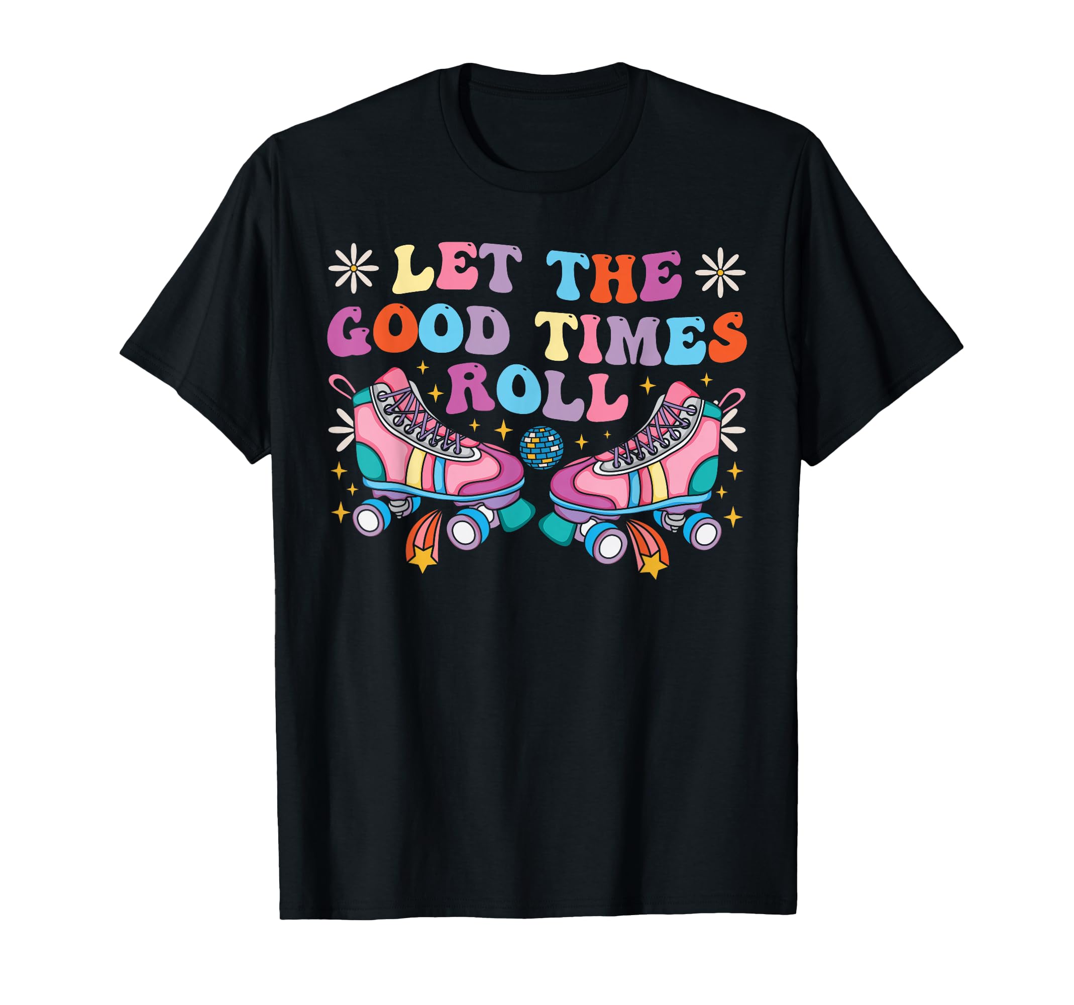 Roller Skating Skate 1970S Let Good T-Shirt - Fun Novelty Design Men Women - T-Shirt, Sweatshirt, Hoodie