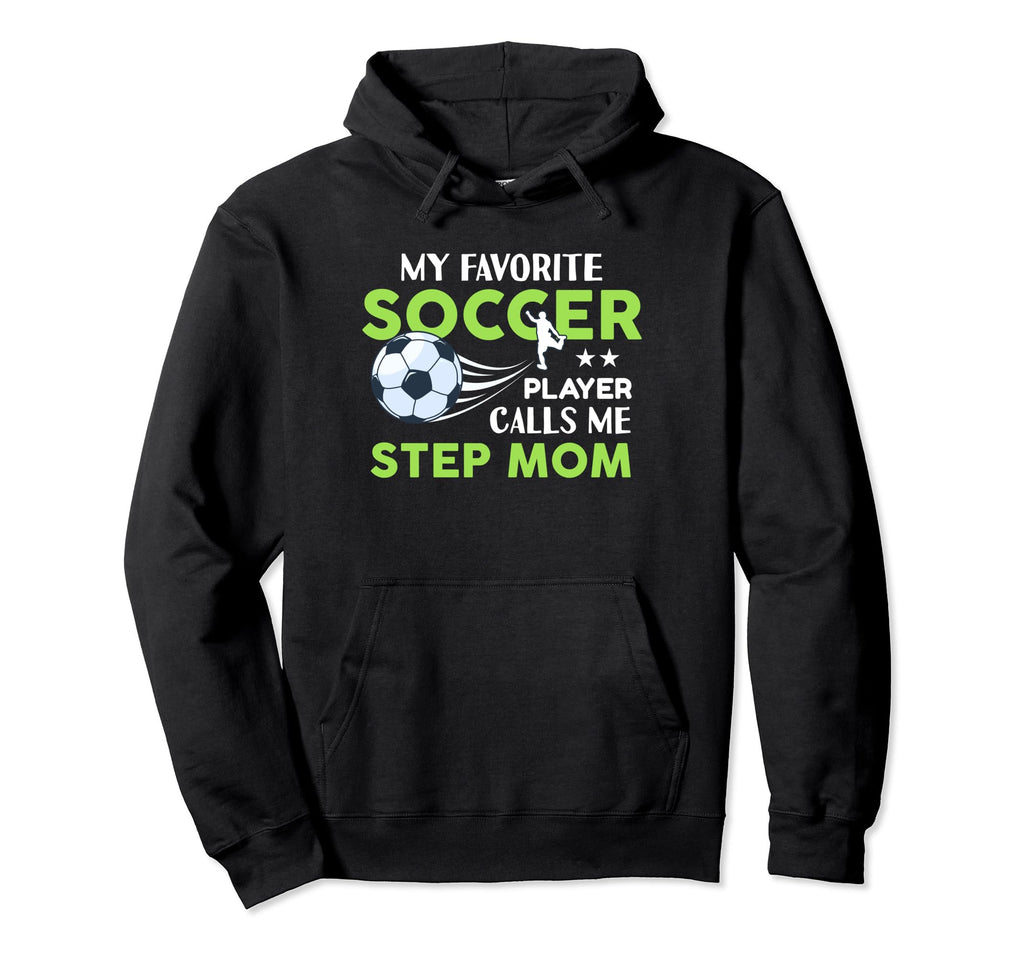 Soccer Step Mom My Favorite Player Calls Hoodie - Unique Graphic Men Women - T-Shirt, Sweatshirt, Hoodie